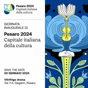 Save the date: Sabato 20 Gennaio -  Inaugurazione Pesaro 2024